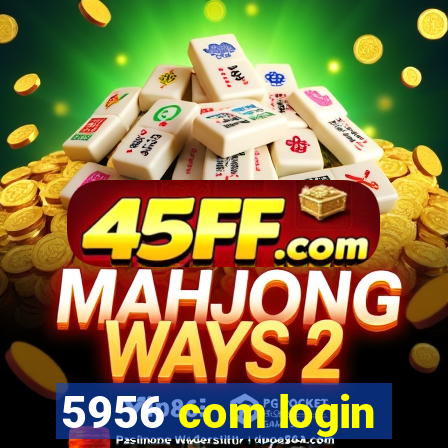 5956 com login